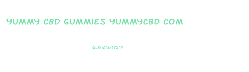 Yummy Cbd Gummies Yummycbd Com