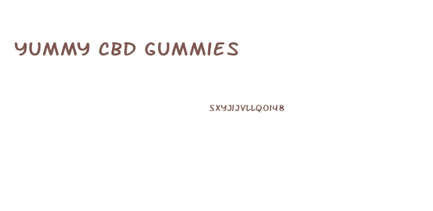 Yummy Cbd Gummies