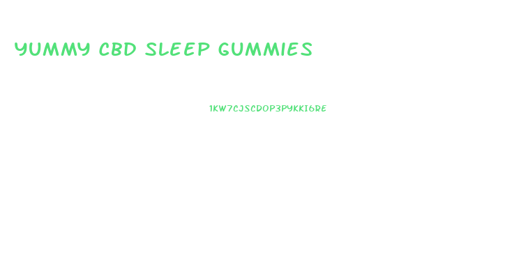 Yummy Cbd Sleep Gummies
