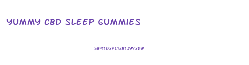 Yummy Cbd Sleep Gummies