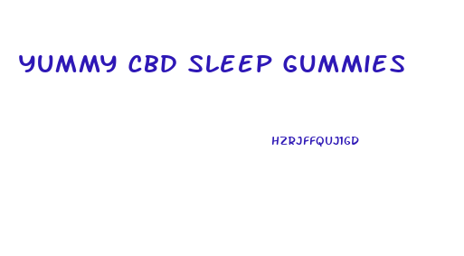 Yummy Cbd Sleep Gummies