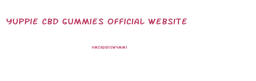 Yuppie Cbd Gummies Official Website
