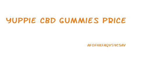 Yuppie Cbd Gummies Price