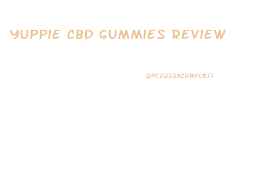Yuppie Cbd Gummies Review