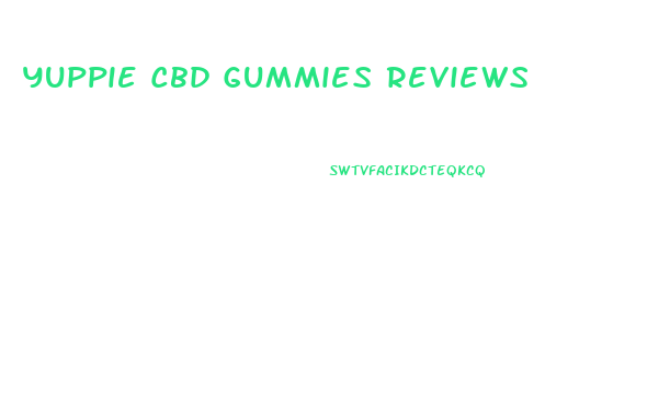 Yuppie Cbd Gummies Reviews