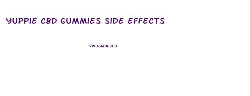 Yuppie Cbd Gummies Side Effects