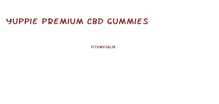 Yuppie Premium Cbd Gummies