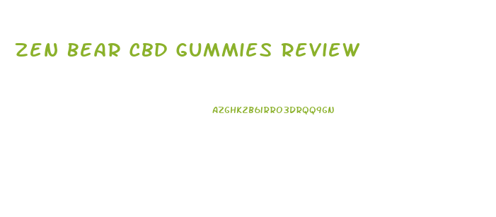 Zen Bear Cbd Gummies Review