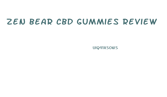 Zen Bear Cbd Gummies Review