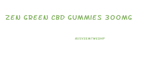 Zen Green Cbd Gummies 300mg