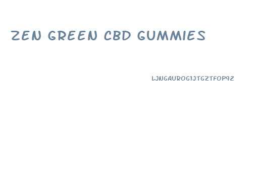 Zen Green Cbd Gummies