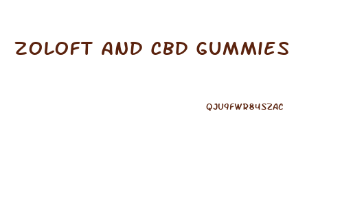 Zoloft And Cbd Gummies