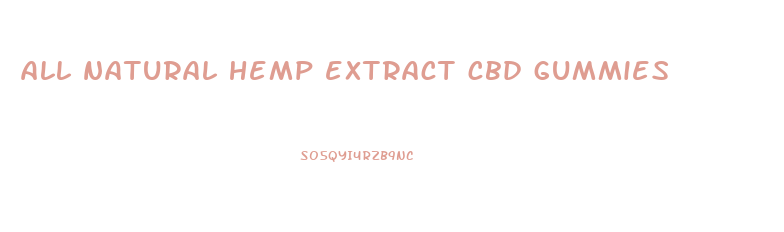 all natural hemp extract cbd gummies