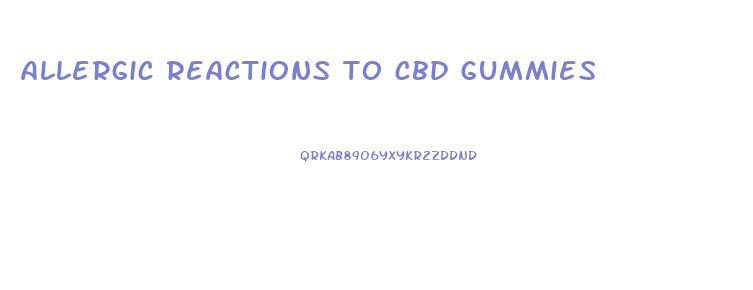 allergic reactions to cbd gummies