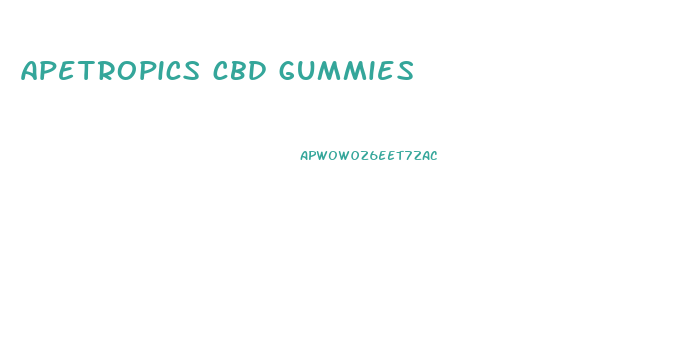 apetropics cbd gummies