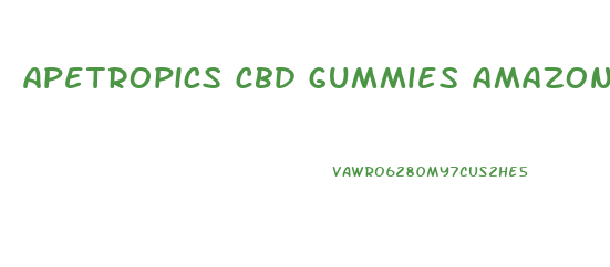 apetropics cbd gummies amazon