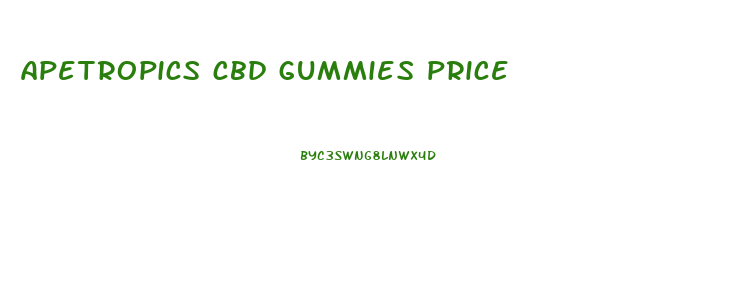 apetropics cbd gummies price