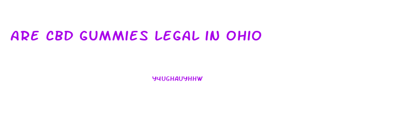 are cbd gummies legal in ohio