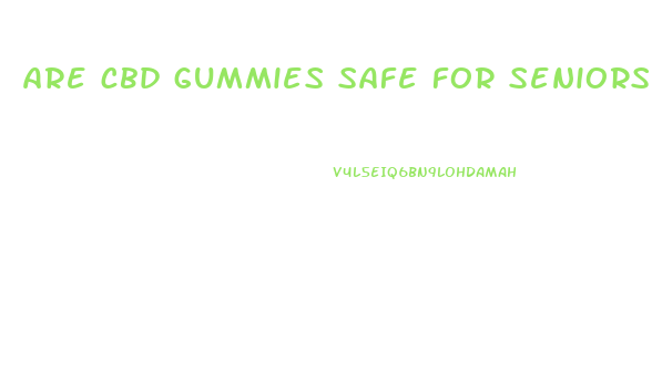 are cbd gummies safe for seniors