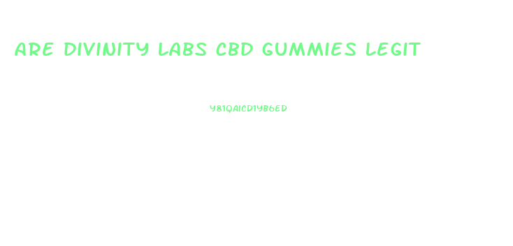 are divinity labs cbd gummies legit