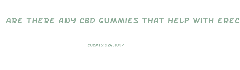 are there any cbd gummies that help with erectile dysfunction