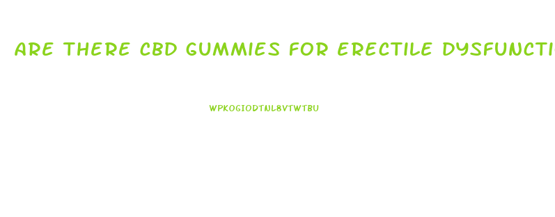 are there cbd gummies for erectile dysfunction