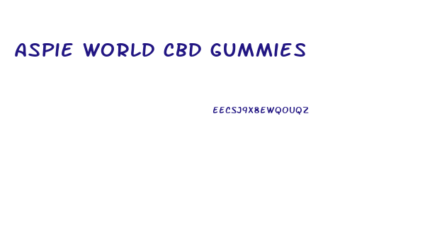 aspie world cbd gummies