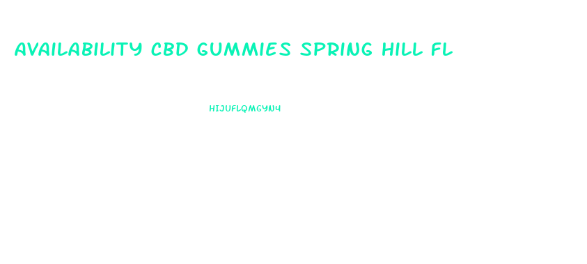 availability cbd gummies spring hill fl
