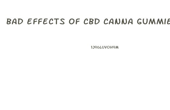 bad effects of cbd canna gummies