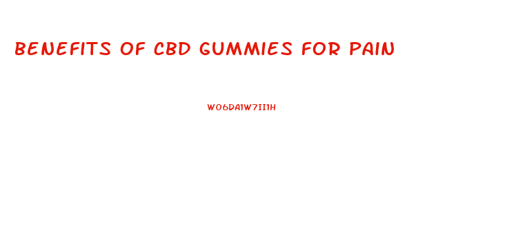 benefits of cbd gummies for pain