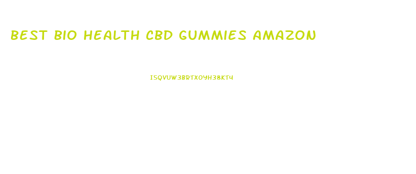 best bio health cbd gummies amazon