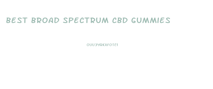 best broad spectrum cbd gummies