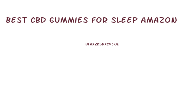 best cbd gummies for sleep amazon