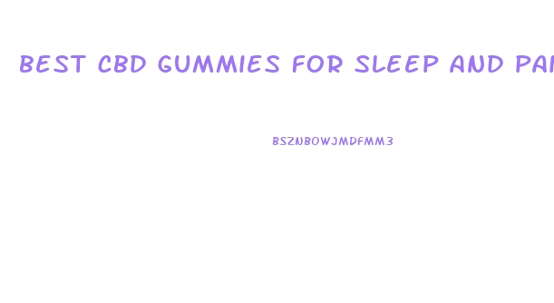 best cbd gummies for sleep and pain relief