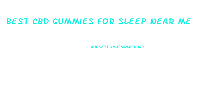 best cbd gummies for sleep near me