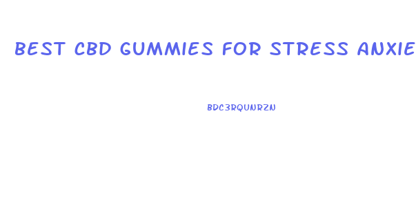 best cbd gummies for stress anxiety