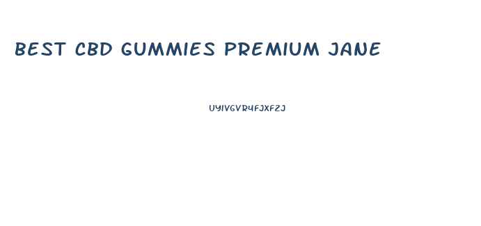 best cbd gummies premium jane