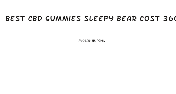 best cbd gummies sleepy bear cost 360 mg