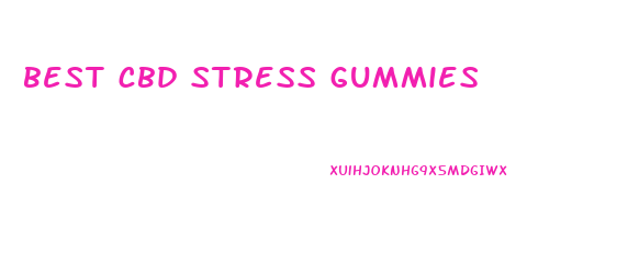 best cbd stress gummies