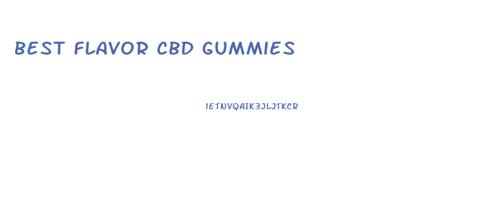 best flavor cbd gummies