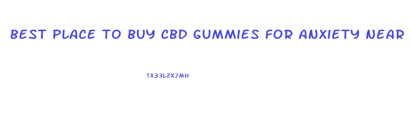 best place to buy cbd gummies for anxiety near me