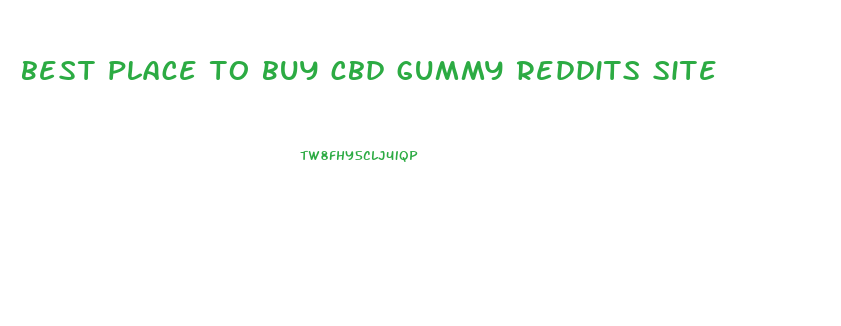 best place to buy cbd gummy reddits site 