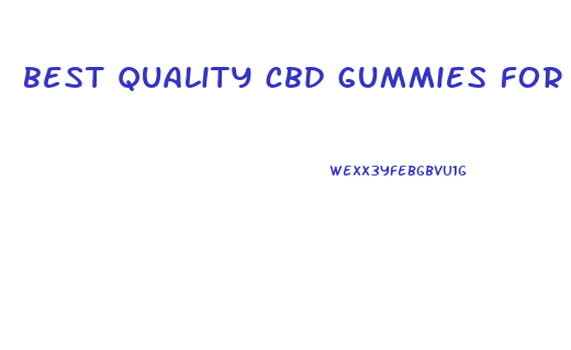 best quality cbd gummies for pain