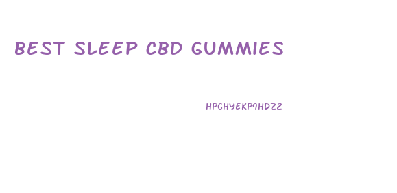 best sleep cbd gummies