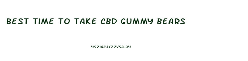 best time to take cbd gummy bears