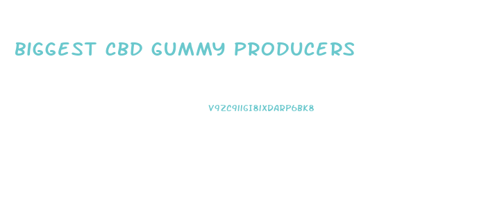biggest cbd gummy producers