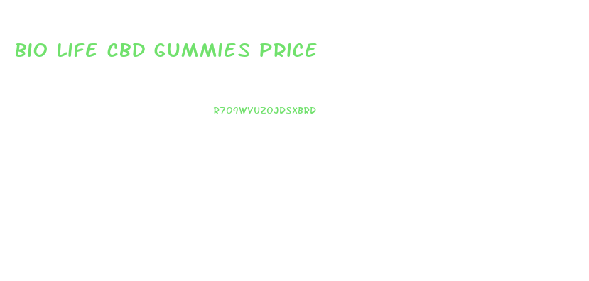 bio life cbd gummies price