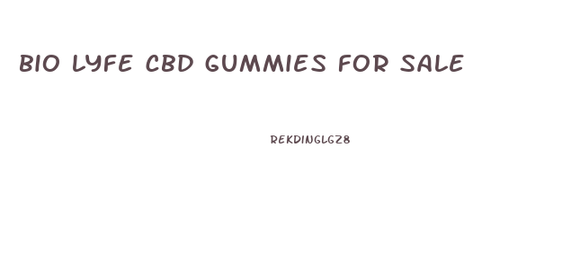 bio lyfe cbd gummies for sale