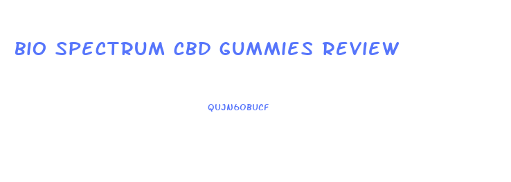 bio spectrum cbd gummies review