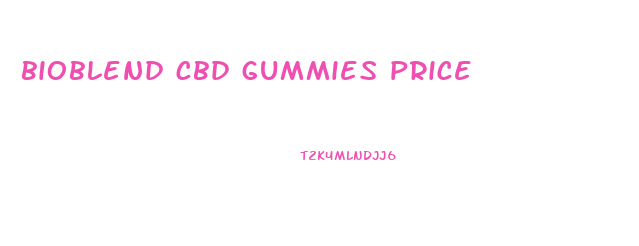 bioblend cbd gummies price